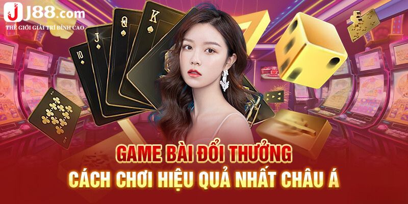 Cách tham gia sảnh game bài trên J88