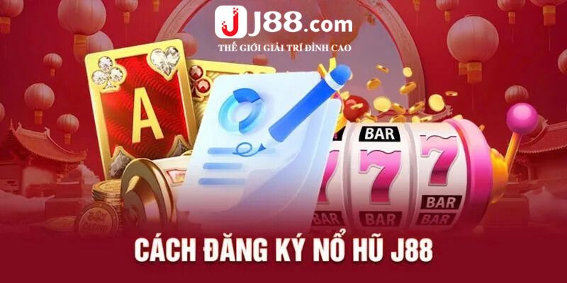 Hướng dẫn cách đăng ký nổ hũ J88