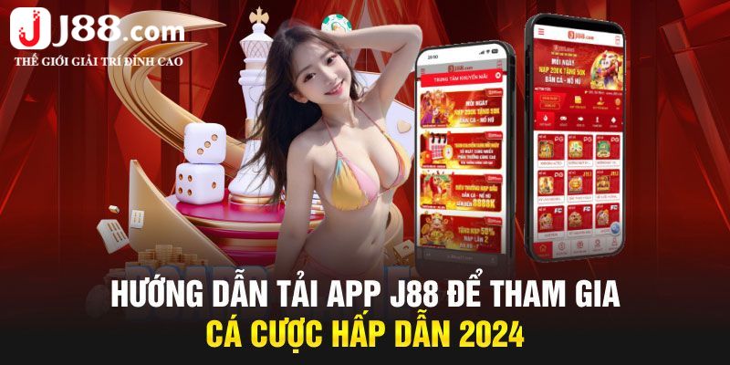 Hướng dẫn tải app J88 chi tiết nhất cho tân thủ